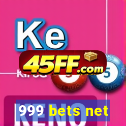 999 bets net